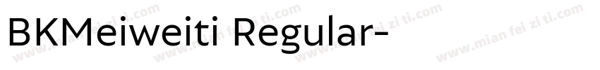 BKMeiweiti Regular字体转换